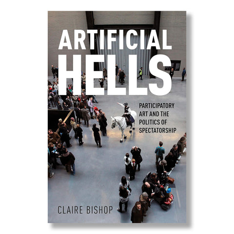 Artificial Hells: Participatory Art and the Politics of Spectatorship