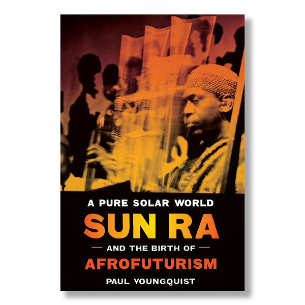 A Pure Solar World: Sun Ra and the Birth of Afrofuturism – MOCA Store