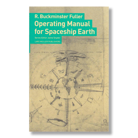 R. Buckminster Fuller: Operating Manual for Spaceship Earth