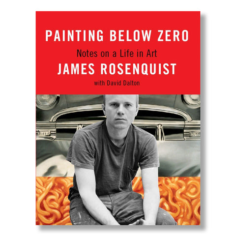 James Rosenquist: Painting Below Zero