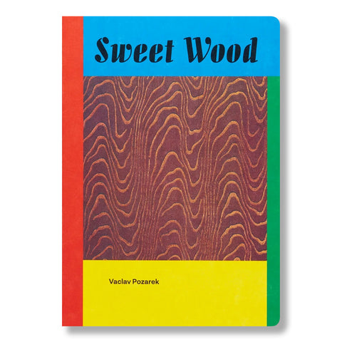 Vaclav Pozarek: Sweet Wood