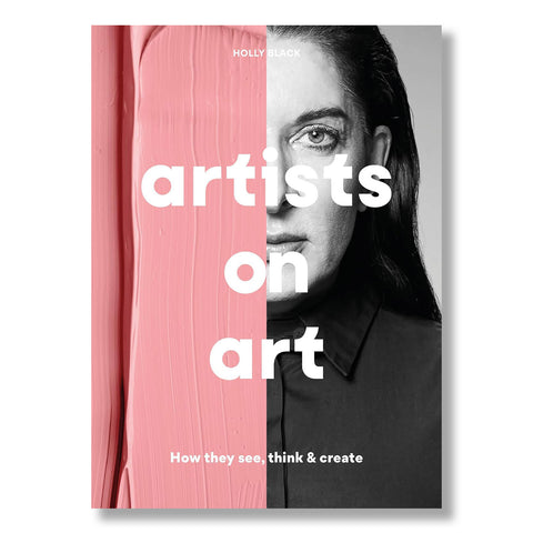 Artists on Art: How They See, Think, & Create