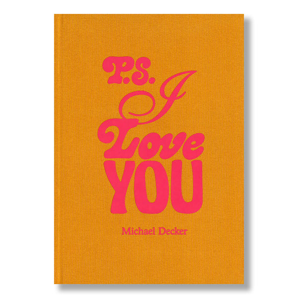 Michael Decker: P.S. I Love You – MOCA Store