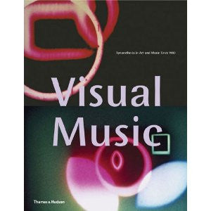 Visual Music: Synaesthesia in Art and Music Since 1900
