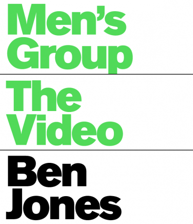 Ben Jones: Men's Group, The Video