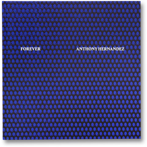 Anthony Hernandez: Forever