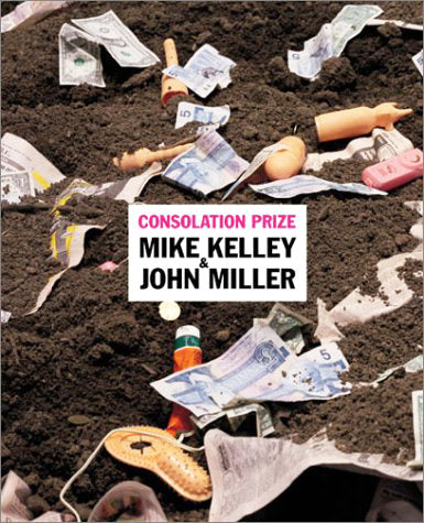 Miike Kelley & John Miller: Consolation Prize