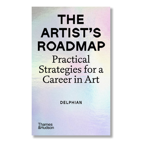 The Artist's Roadmap: Practical Strategies for a Career in Art