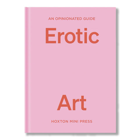 An Opinionated Guide to Erotic Art
