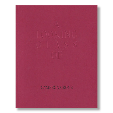 Cameron Crone: A Looking Glass of