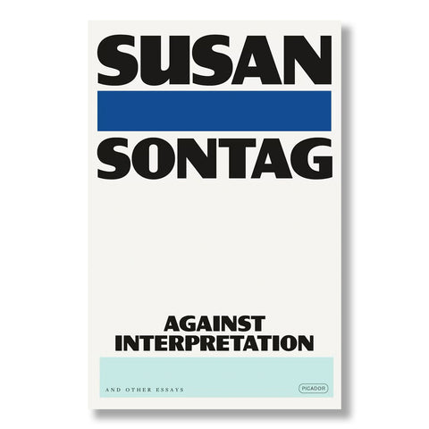 Against Interpretation: And Other Essays