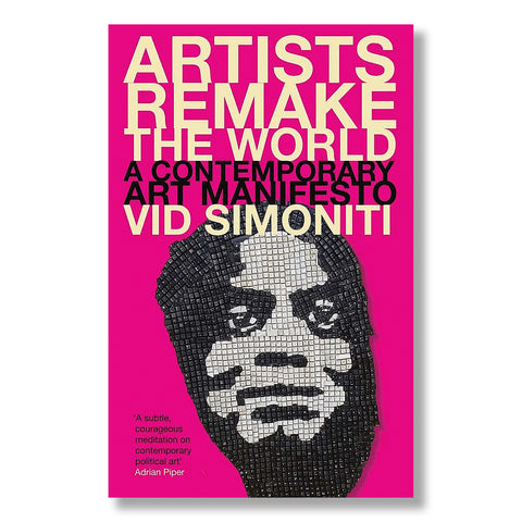 Artists Remake the World: A Contemporary Art Manifesto