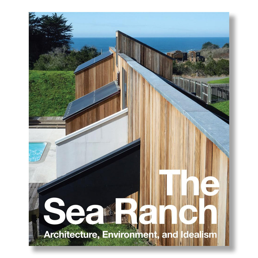 The Sea Ranch: Architecture, Environment, and Idealism