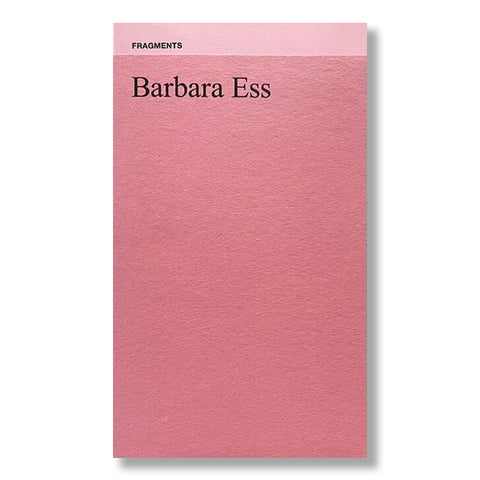Barbara Ess: Fragments