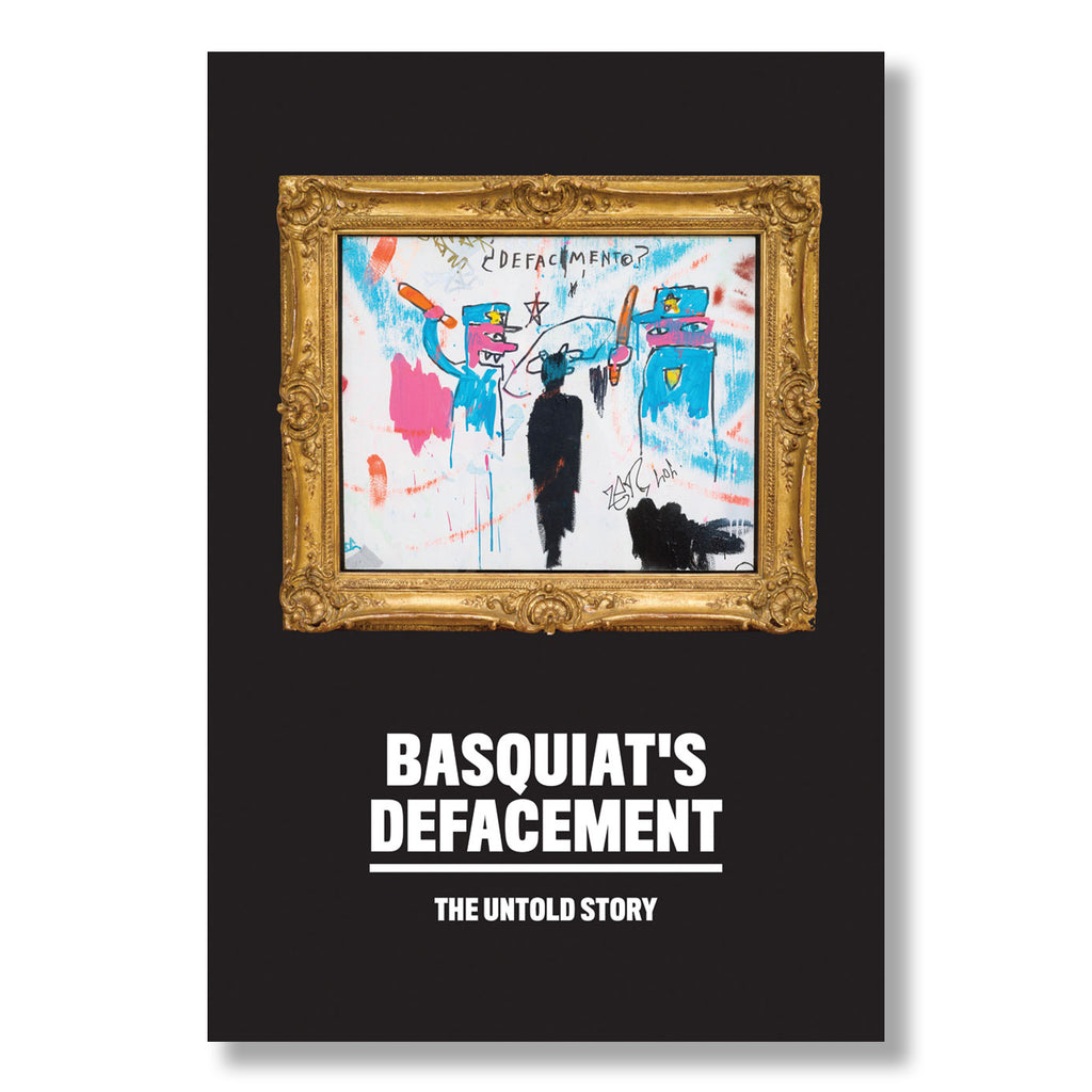 Basquiat's Defacement: The Untold Story