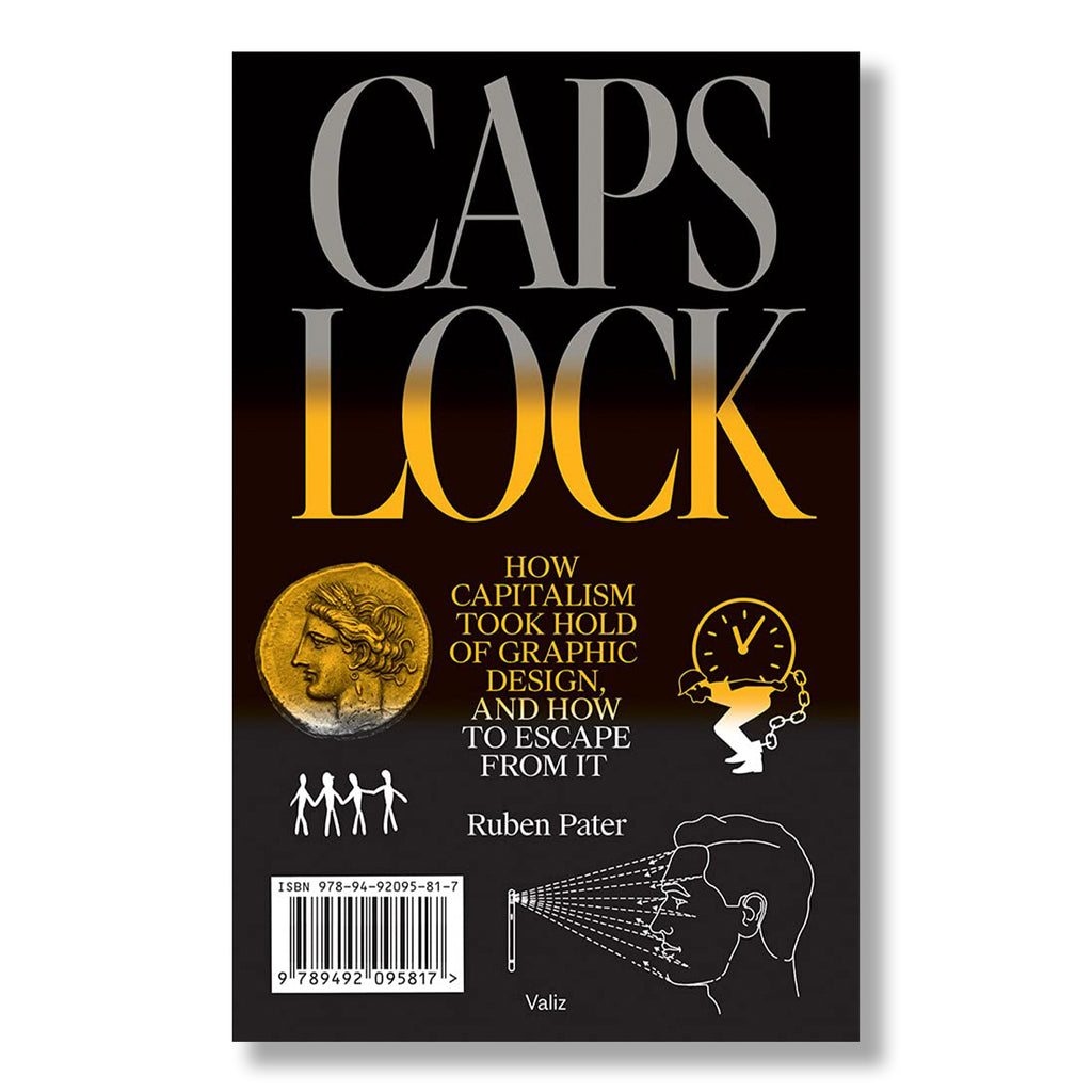 CAPS LOCK: How Capitalism Took Hold of Graphic Design and How to Escape from It