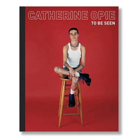 Catherine Opie: To Be Seen