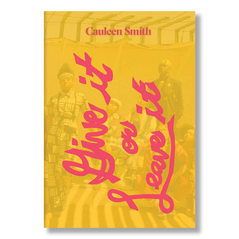 Cauleen Smith: Give It or Leave It