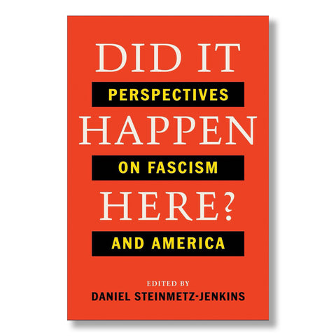 Did It Happen Here? Perspectives on Fascism and America