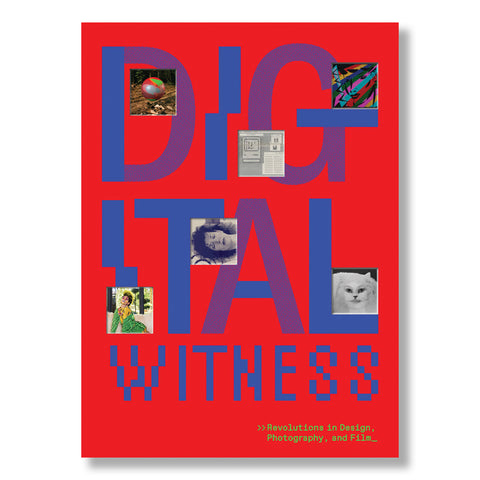 Digital Witness: Revolutions in Design, Photography, and Film