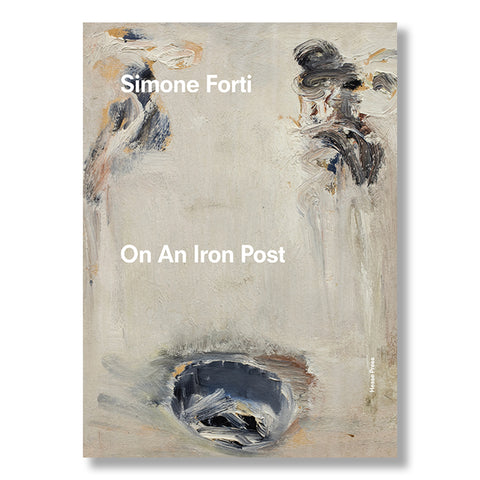 Simone Forti: On An Iron Post