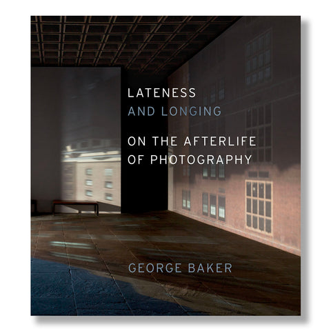 (Pre-Order) George Baker: Lateness and Longing (Signed)