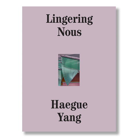 Haegue Yang: Lingering Nous