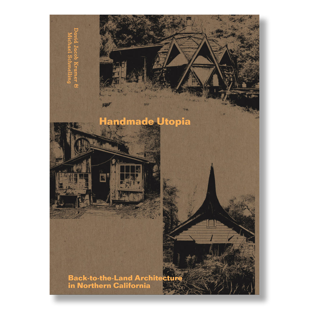 Handmade Utopia: Back-To-The-Land Architecture in Northern California