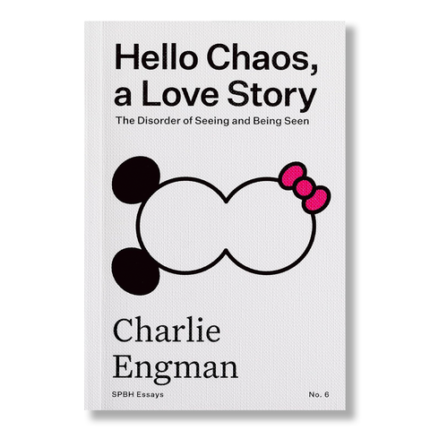 Hello Chaos, a Love Story: The Disorder of Seeing and Being Seen