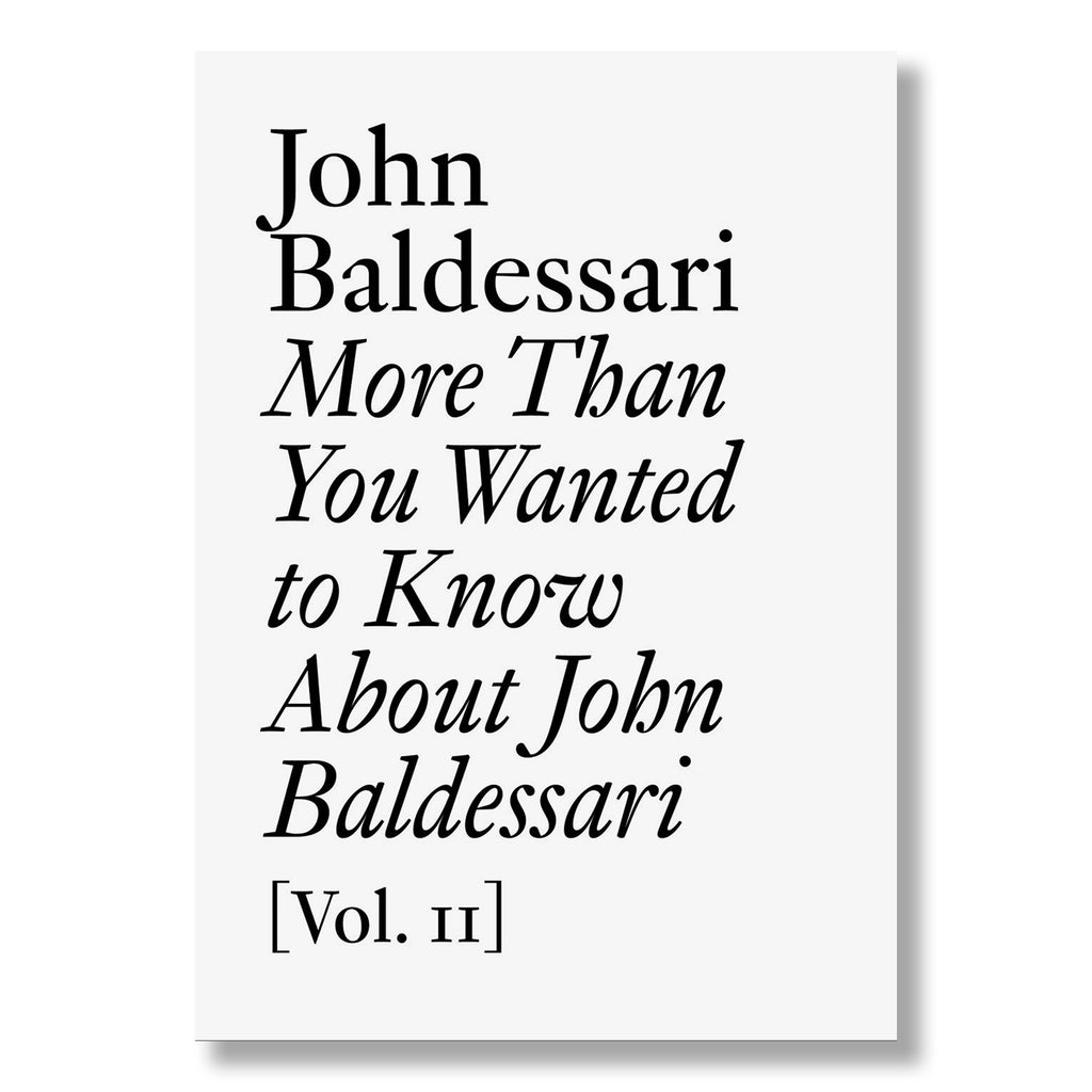 John Baldessari: More Than You Wanted to Know Volume 2