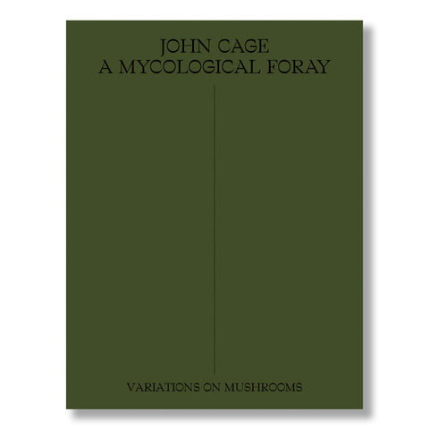 John Cage: A Mycological Foray: Variations on Mushrooms