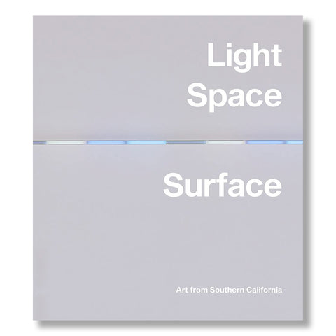 Light, Space, Surface: Art from Southern California