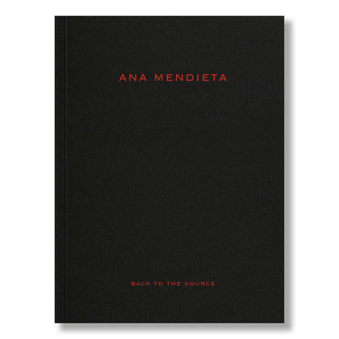Ana Mendieta: Back to the Source