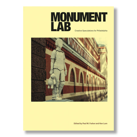 Monument Lab: Creative Speculations for Philadelphia