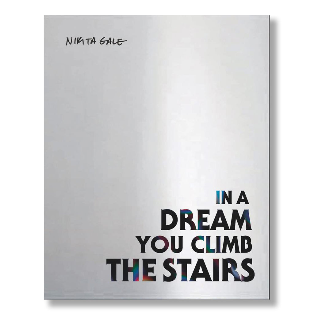 Nikita Gale: In a Dream You Climb the Stairs