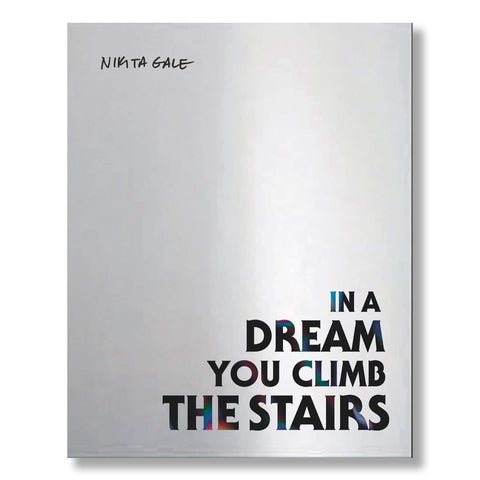 Nikita Gale: In a Dream You Climb the Stairs