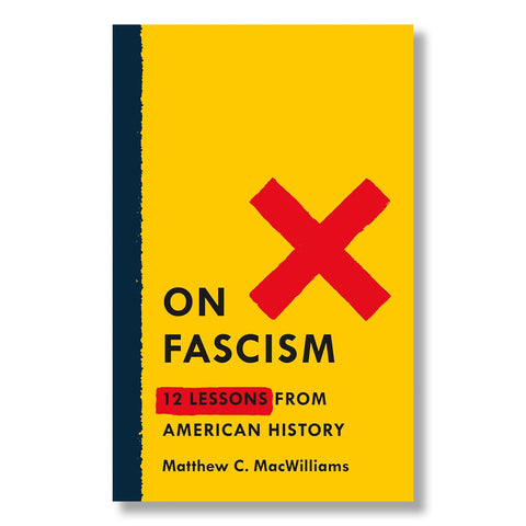 On Fascism: 12 Lessons from American History