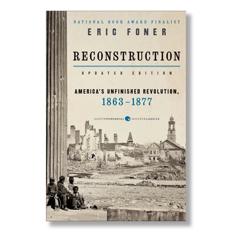 Reconstruction: Updated Edition - America's Unfinished Revolution, 1863-1877