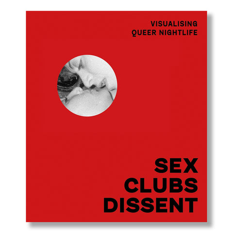 Sex, Clubs, Dissent: Visualizing Queer Nightlife