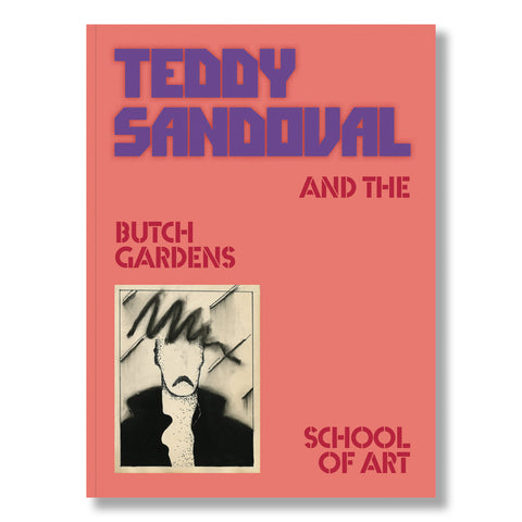 Teddy Sandoval and the Butch Gardens School of Art