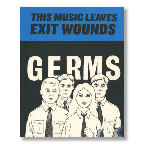 This Music Leaves Exit Wounds: Darby Crash and Germs Ephemera (2nd Edition)