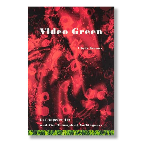 Video Green: Los Angeles and the Triumph of Nothingness