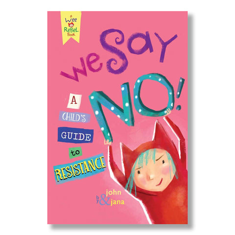 We Say NO! A Child's Guide to Resistance