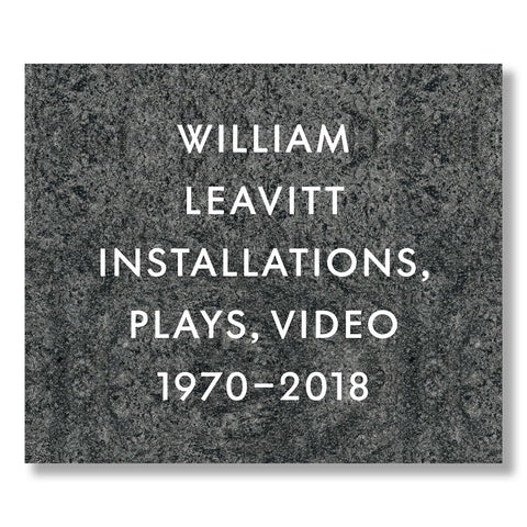 William Leavitt: Installations, Plays, Video, 1970-2018