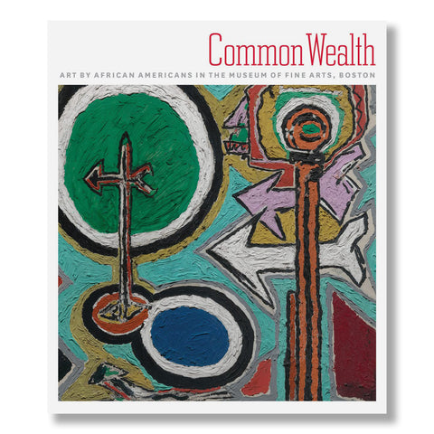 Common Wealth: Art by African Americans in the Museum of Fine Arts, Boston