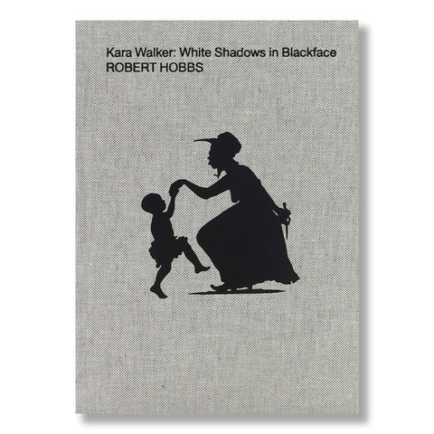 Kara Walker: White Shadows in Blackface