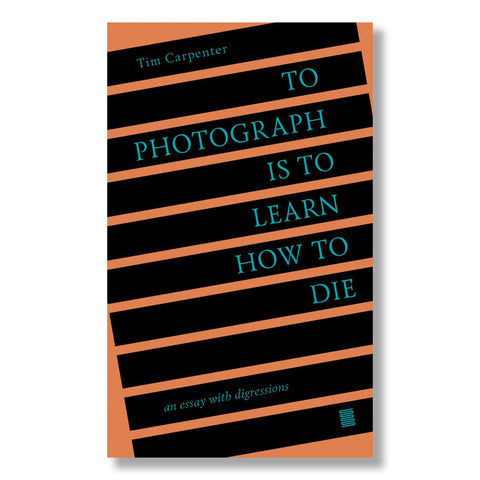 To Photograph is to Learn How to Die