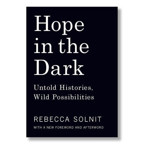 Hope in the Dark: Untold Histories, Wild Possibilities