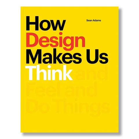 How Design Makes Us Think
