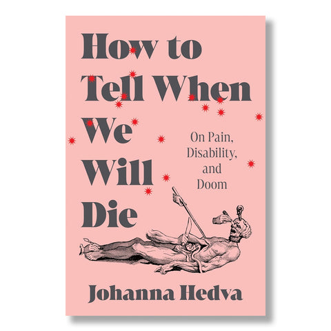 How to Tell When We Will Die: On Pain, Disability, and Doom